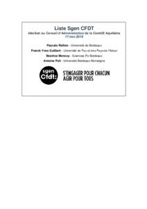 Liste Sgen CFDT élection au Conseil d’Administration de la ComUE Aquitaine 17 nov.2015 Pascale Rallion - Université de Bordeaux Franck-Yves Guilbert - Université de Pau et des Pays de l’Adour Béatrice Mencoy - Sc