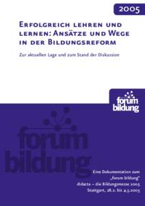 2005 Erfolgreich lehren und lernen: Ansätze und Wege in der Bildungsreform Zur aktuellen Lage und zum Stand der Diskussion