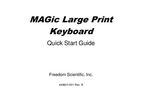 MAGic Large Print Keyboard Quick Start Guide Freedom Scientific, Inc[removed]Rev. B