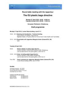 Round table meeting with the rapporteur  The EU plastic bags directive Monday 27 April 2015, 18::00 hrs Tuesday 28 April 2015, 09::00 hrs European Parliament, Strasbourg