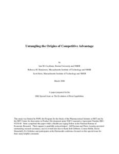 Untangling the Origins of Competitive Advantage  by Iain M. Cockburn, Boston University and NBER Rebecca M. Henderson, Massachusetts Institute of Technology and NBER Scott Stern, Massachusetts Institute of Technology and