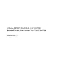 CANADA DEPOSIT INSURANCE CORPORATION Data and System Requirements Test Criteria for 2014 DSR Version 2.0 Table of Contents 1