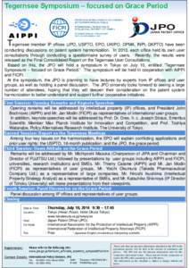 Tegernsee Symposium – focused on Grace Period  Tegernsee member IP offices (JPO, USPTO, EPO, UKIPO, DPMA, INPI, DKPTO) have been conducting discussions on patent system harmonization. In 2013, each office held its own 