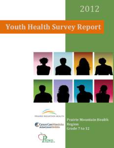 2012 Youth Health Survey Report Prairie Mountain Health Region Grade 7 to 12