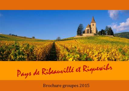 Brochure groupes 2015  Forfait n°1 – Demi-journée découverte au Pays de Ribeauvillé et Riquewihr Tarif : à partir de 46,00*/personne  INFORMATIONS