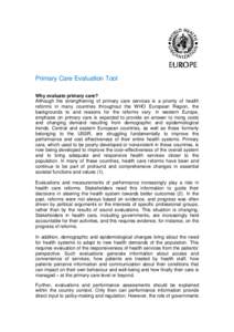 Primary Care Evaluation Tool Why evaluate primary care? Although the strengthening of primary care services is a priority of health reforms in many countries throughout the WHO European Region, the backgrounds to and rea