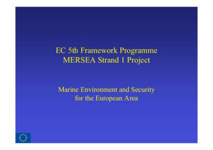 EC 5th Framework Programme MERSEA Strand 1 Project Marine Environment and Security for the European Area