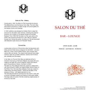 Salon du Thé – History Constructed in 1903, the Salon du Thé incorporate the historic The Billiards Room and the famous Cat’s Alley. The Cat’s Alley historically functioned as a ‘ladies lounge’ and picture ga