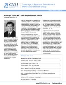 Coverage, Litigators, Educators & Witnesses Interest Group Volume 19 | Number 3 | October 2013 Message From the Chair: Expertise and Ethics by George M. Wallace, CPCU, JD