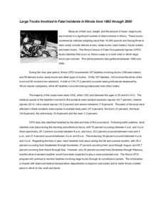 Large Trucks Involved in Fatal Incidents in Illinois from 1992 through 2000 Because of their size, weight, and the amount of travel, large trucks are involved in a significant number of fatal incidents in Illinois. These