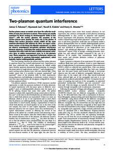 LETTERS PUBLISHED ONLINE: 2 MARCH 2014 | DOI: [removed]NPHOTON[removed]Two-plasmon quantum interference James S. Fakonas1,2, Hyunseok Lee2, Yousif A. Kelaita2 and Harry A. Atwater1,2 * Surface plasma waves on metals arise