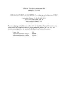 DWIGHT D. EISENHOWER LIBRARY ABILENE, KANSAS REPUBLICAN NATIONAL COMMITTEE: News clippings and publications, [removed]Accessions: Pre-acc, 65-12, [removed], 92-10 Processed by: RWD, VM, LH, TB