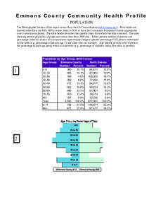 Emmons County Community Health Profile POPULATION The Demographic Section of this report comes from the US Census Bureau (www.census.gov). Most tables are derived either from the full (100%) census taken in 2010 or from 