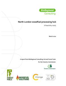 North London woodfuel processing hub feasibility study - final report march 2010