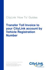 CityLink ‘How To’ Guides  Transfer Toll Invoice to your CityLink account by Vehicle Registration Number