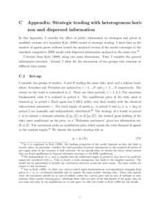 C  Appendix: Strategic trading with heterogenous horizon and dispersed information In this Appendix, I consider the effect of public information on strategies and prices in modified versions of a standard Kylemod