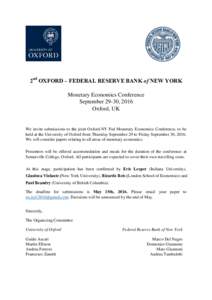 2nd OXFORD – FEDERAL RESERVE BANK of NEW YORK Monetary Economics Conference September 29-30, 2016 Oxford, UK  We invite submissions to the joint Oxford-NY Fed Monetary Economics Conference, to be