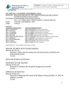MISSION: To strive for excellence in education and to seek to maximize each child’s unique learning ability. NO. #2011R-17 (TUESDAY, NOVEMBER 8, 2011) MINUTES: REGULAR MEETING OF THE SASKATCHEWAN RIVERS SCHOOL DIVISION