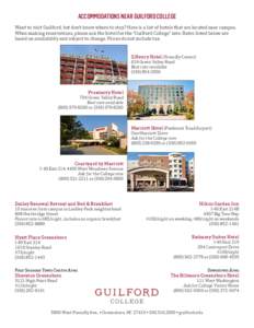 ACCOMMODATIONS NEAR GUILFORD COLLEGE Want to visit Guilford, but don’t know where to stay? Here is a list of hotels that are located near campus. When making reservations, please ask the hotel for the “Guilford Colle