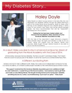 Haley Doyle Haley Doyle is a vibrant young woman in her early 20s who was diagnosed with diabetes halfway through her plebe (freshman) year at the United States Naval Academy. Sadly for Haley, after learning of her diabe