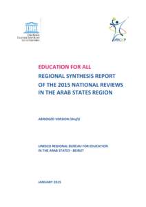 EDUCATION FOR ALL REGIONAL SYNTHESIS REPORT OF THE 2015 NATIONAL REVIEWS IN THE ARAB STATES REGION  ABRIDGED VERSION (Draft)