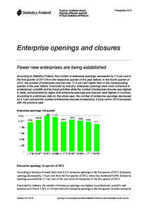 Enterprises[removed]Enterprise openings and closures Fewer new enterprises are being established According to Statistics Finland, the number of enterprise openings decreased by 7.4 per cent in the first quarter of 2013 fro