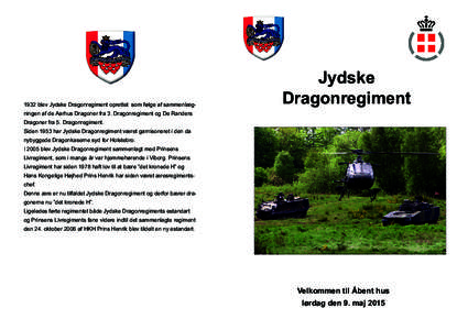 1932 blev Jydske Dragonregiment oprettet som følge af sammenlægningen af de Aarhus Dragoner fra 3. Dragonregiment og De Randers  Jydske Dragonregiment  Dragoner fra 5. Dragonregiment.