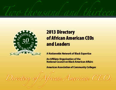 Two thousand and thirteen 2013 Directory of African American CEOs and Leaders A Nationwide Network of Black Expertise An Affiliate Organization of the