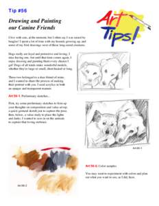 Tip #56  Drawing and Painting our Canine Friends I live with cats, at the moment, but I often say I was raised by beagles! I spent a lot of time with my hounds growing up, and