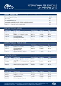 INTERNATIONAL FEE SCHEDULE SVP PATHWAYS 2015 GENERAL ADMISSION FEES (All enrolments incur a $500 enrolment fee plus $50 materials fee) Enrolment Fee (non-refundable)  $500