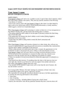 Subject: SAFETY POLICY EXAMPLE FOR CASE MANAGEMENT AND PEER MENTOR SERVICES  Your Agency’s name RULES AND REGULATIONS SAFETY POLICY