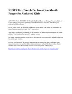 NIGERIA: Church Declares One-Month Prayer for Abducted Girls AKWANGA May 6, 2014(CISA) -St Patrick’s Catholic Church in Akwanga, Nasarawa State, on Sunday, May 4 announced a special prayer for the freedom of more than 