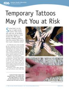 Consumer Health Information www.fda.gov/consumer Temporary Tattoos May Put You at Risk S