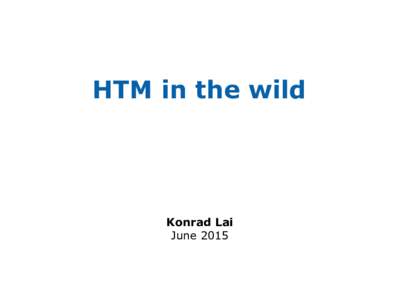 HTM in the wild  Konrad Lai June 2015  Industrial Considerations for HTM