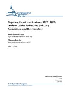 Supreme Court Nominations, : Actions by the Senate, the Judiciary Committee, and the President Denis Steven Rutkus Specialist on the Federal Judiciary Maureen Bearden