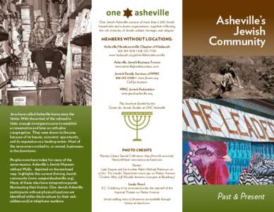 One Jewish Asheville consists of more than 2,500 Jewish households and a dozen organizations, together reflecting the rich diversity of Jewish culture, heritage, and religion. Members without locations: Asheville/Henders