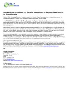 Brooke Chase Associates, Inc. Recruits Steven Dunn as Regional Sales Director for Rinnai Canada Richard Miller, Managing Director of executive search firm Brooke Chase Associates, Inc., is pleased to announce the success