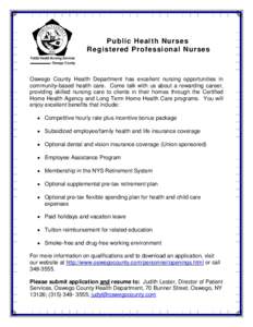 Public Health Nurses Registered Professional Nurses Oswego County Health Department has excellent nursing opportunities in community-based health care. Come talk with us about a rewarding career, providing skilled nursin