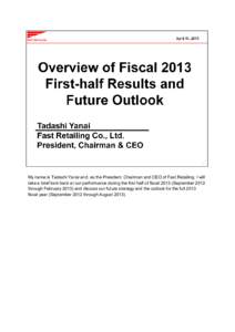 My name is Tadashi Yanai and, as the President, Chairman and CEO of Fast Retailing, I will take a brief look back at our performance during the first half of fiscal[removed]September 2012 through February[removed]and discuss