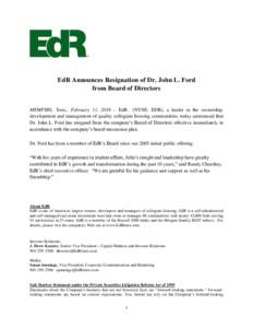 EdR Announces Resignation of Dr. John L. Ford from Board of Directors MEMPHIS, Tenn., February 11, 2016 – EdR (NYSE: EDR), a leader in the ownership, development and management of quality collegiate housing communities