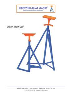 User Manual  Brownell Boat Stands, 5 Boat Rock Road, Mattapoisett, MA[removed]USA T: +[removed]www.boatstands.com  User manual for sailboats and other vessels with a keel construction