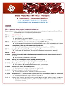 Blood Products and Cellular Therapies: A Symposium on Emergency Preparedness Co-hosted by BARDA and NHLBI - November 15-16, 2012 Natcher Conference Center, NIH Building 45 - Bethesda, MD  AGENDA