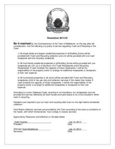 ResolutionBe it resolved by the Commissioners of the Town of Bellefonte, on this day after fair consideration, that the following is a policy of service regarding Trash and Recycling in the Town: 1) All single 