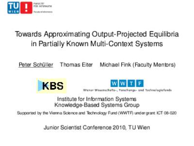 Towards Approximating Output-Projected Equilibria in Partially Known Multi-Context Systems Peter Schüller Thomas Eiter