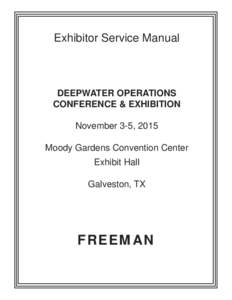 Exhibitor Service Manual  DEEPWATER OPERATIONS CONFERENCE & EXHIBITION November 3-5, 2015 Moody Gardens Convention Center