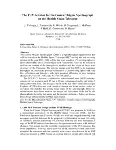 The FUV detector for the Cosmic Origins Spectrograph on the Hubble Space Telescope J. Vallerga, J. Zaninovich, B. Welsh, O. Siegmund, J. McPhate J. Hull, G. Gaines and D. Buzasi Space Science Laboratory, University of Ca