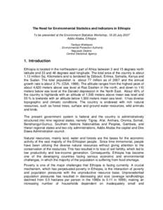 The Need for Environmental Statistics and Indicators in Ethiopia To be presented at the Environment Statistics Workshop, 16-20 July 2007 Addis Ababa, Ethiopia Tesfaye Woldeyes , Environmental Protection Authority Negussi