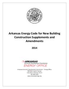 Arkansas Energy Code for New Building Construction Supplements and Amendments[removed]Arkansas Economic Development Commission – Energy Office