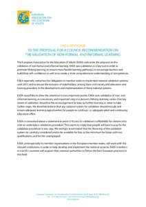 EAEA RESPONSE TO THE PROPOSAL FOR A COUNCIL RECOMMENDATION ON THE VALIDATION OF NON-FORMAL AND INFORMAL LEARNING The European Association for the Education of Adults (EAEA) welcomes the proposal on the validation of non-