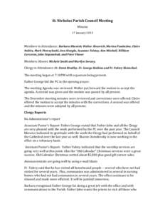 St.	
  Nicholas	
  Parish	
  Council	
  Meeting	
   Minutes	
   17	
  January	
  2013	
     Members	
  in	
  Attendance:	
  Barbara	
  Rhenish,	
  Walter	
  Alesevich,	
  Marina	
  Poutiatine,	
  Clair